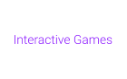 Interactive Games